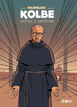 Komiks pro dospělé Maxmilián Kolbe: Světec v Osvětimi - Jean-François Vivier, Denoël (2021, pevná)