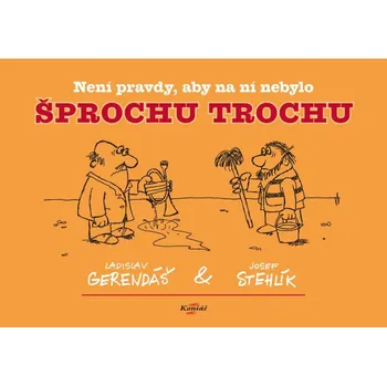 Není pravdy, aby na ní nebylo šprochu…