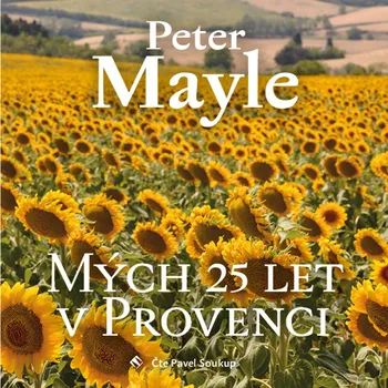 Mých 25 let v Provenci - Peter Mayle (čte Pavel Soukup) [CDmp3]