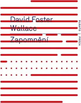 Zapomnění - David Foster Wallace (2022, brožovaná)