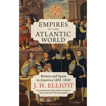 Empires of the Atlantic World - Elliott Rob