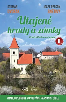 Cestování Utajené hrady a zámky II. - Josef Pepson Snětivý, Otomar Dvořák (2021, pevná)