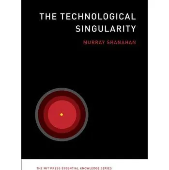 Kniha Technological Singularity - Shanahan, Murray (Professor of Cognitive Robotics, Imperial College London)