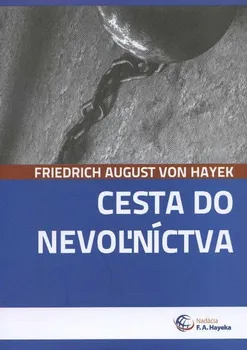 Cesta do nevoľníctva - Friedrich August von Hayek [SK] (2012, brožovaná)