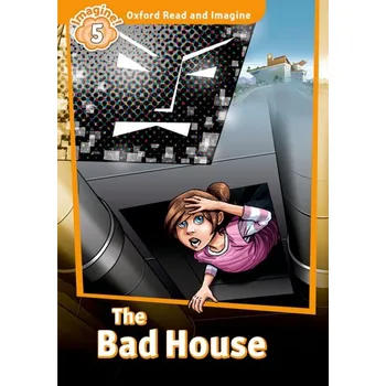 Anglický jazyk Oxford Read and Imagine 5 The Bad House - Paul Shipton