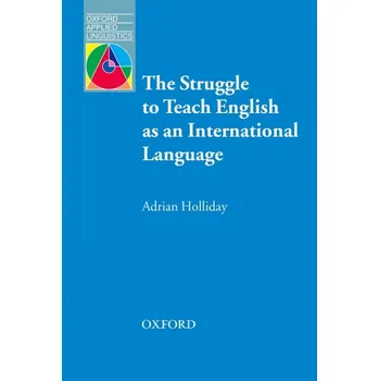 Anglický jazyk Oxford Applied Linguistics The Struggle to Teach English as an International Language - Holliday, Adrian