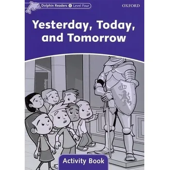 Anglický jazyk Dolphin Readers Level 4 Yesterday. Today. and Tomorrow Activity Book - WRIGHT, C.