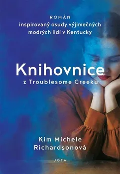 Knihovnice z Troublesome Creeku - Kim Michele Richardsonová (2022, pevná)