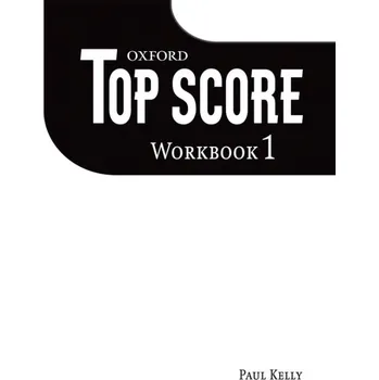 Anglický jazyk TOP SCORE 1 WORKBOOK - Paul Kelly