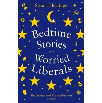 Bedtime Stories for Worried Liberals - Heritage, Stuart [EN] (2020, Měkká, Profile Books Ltd)