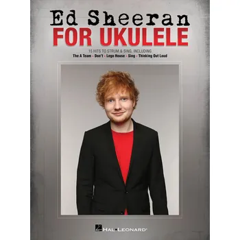 Ed Sheeran for Ukulele - 15 Hits to strum sing 981292