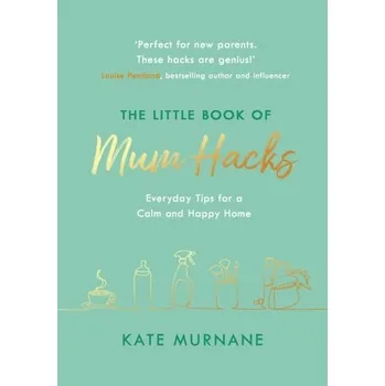 The Little Book of Mum Hacks - Murnane, Kate