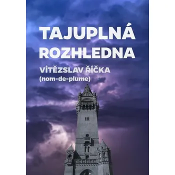 Kniha Tajuplná rozhledna - Vítězslav Říčka (E-Kniha) - 978-80-281-0392-7