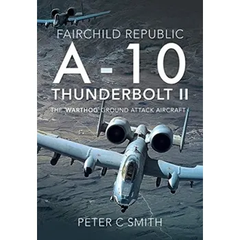 Fairchild Republic A-10 Thunderbolt II - Smith, Peter
