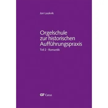 Orgelschule zur historischen Auffhrungspraxis - Teil 2. Romantik 787882