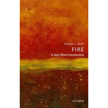 Fire: A Very Short Introduction - Scott, Andrew C.
