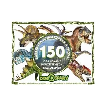 Bystrá hlava Dinosaury Zabávaj sa a nalepuj zas a znova!: 150 opakovane použiteľných samolepiek Kniha