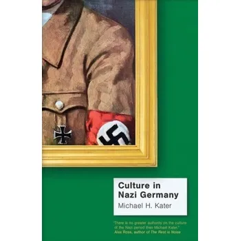Culture in Nazi Germany - Kater, Michael H.