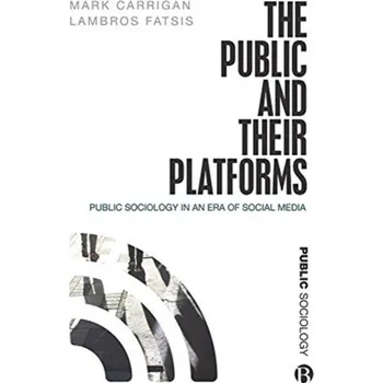 The Public and Their Platforms - Carrigan, Mark