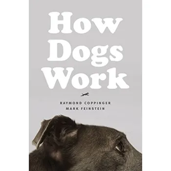 How Dogs Work - Coppinger, Raymond [EN] (2019, Brožovaná, The University of Chicago Press)