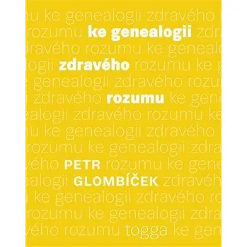 Ke genealogii zdravého rozumu - Petr Glombíček