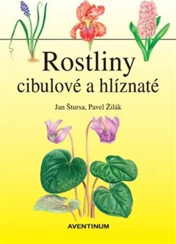 Příroda Rostliny cibulové a hlíznaté - Jan Štursa, Pavel Žilák (2022, pevná)