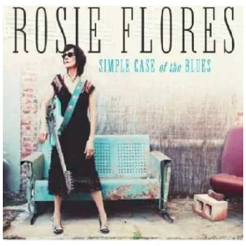 Zahraniční hudba CD Rosie Flores: Simple Case Of The Blues 2019
