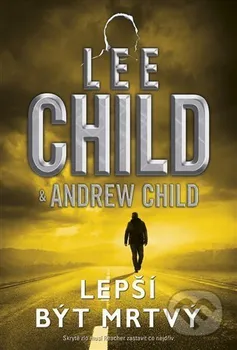 Lepší být mrtvý - Andrew Child, Lee Child (2022, pevná)