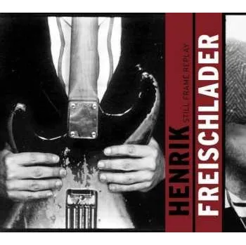 Zahraniční hudba CD Henrik Freischlader: Still Frame Replay 2011