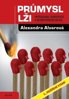 Průmysl lži: Propaganda, konspirace, a dezinformační válka - Alexandra Alvarová  (2022, brožovaná)
