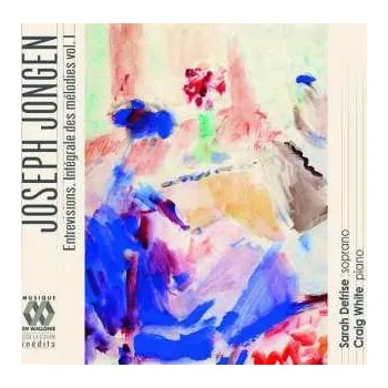 Zahraniční hudba CD Joseph Jongen: Entrevisions - Intégrale Des Mélodies, Vol. 1 2019