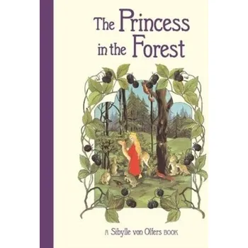 Pohádka The Princess in the Forest - Olfers, Sibylle von