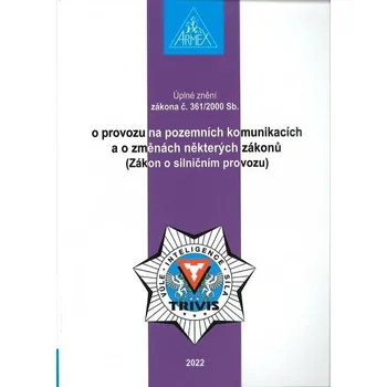 Zákon o provozu na pozemních komunikacích a o změnách některých zákonů: Zákon o silničním provozu č. 361/2000 Sb. - Armex Publishing (2022, brožovaná)