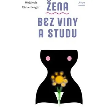 ŽENA BEZ VINY A STUDU-O ZNOVUNALÉZÁNÍ ŽENSKÉ PODSTATY
