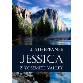 Kniha Jessica z Yosemite Valley - Joseph Stheppanee (E-Kniha) - 978-80-281-0441-2