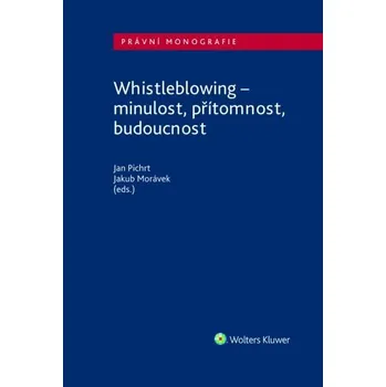 Whistleblowing – minulost, přítomnost, budoucnost - Jan Pichrt, Jakub Morávek (2021, brožovaná)