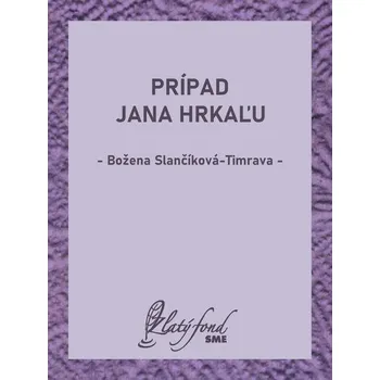 Kniha Prípad Jana Hrkaľu - Božena Slančíková-Timrava (E-Kniha) - 978-80-559-0787-1