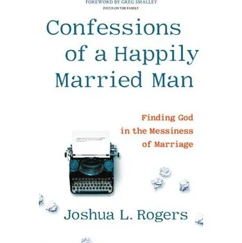 Cizojazyčná kniha Confessions of a Happily Married Man - Rogers, Joshua