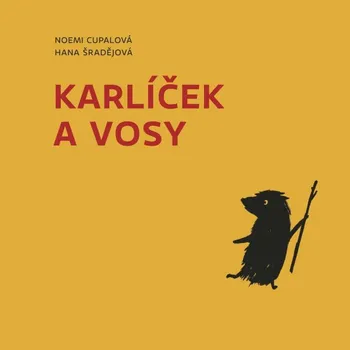 Pohádka Karlíček a vosy - Noemi Cupalová, Hana Šradějová (2021, pevná)