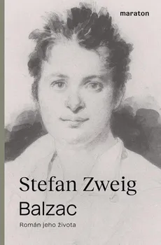 Literární biografie Balzac: Román jeho života - Stefan Zweig (2020, pevná)