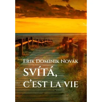 Kniha Svítá, c’est la vie - Erik Dominik Novák (E-Kniha) - 978-80-281-0490-0