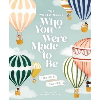 The World Needs Who You Were Made to Be - Gaines, Joanna