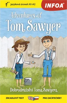 Dobrodružství Toma Sawyera/Adventures of Tom Sawyer: Zrcadlová četba: A1-A2 - Mark Twain [CS/EN] (2018, brožovaná)