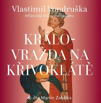 Královražda na Křivoklátě - Vlastimil Vondruška (čte Martin Zahálka) [CDmp3]