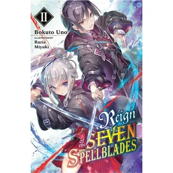 Reign of the Seven Spellblades, Vol. 2 (light novel) - Uno, Bokuto