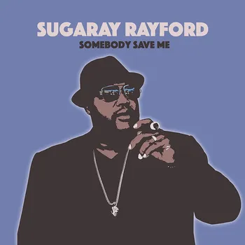 Zahraniční hudba Somebody Save Me - Sugaray Rayford
