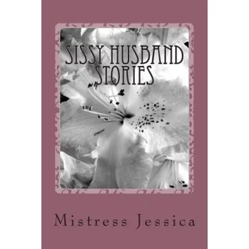 Sissy Husband Stories – Mistress Jessica (EN)