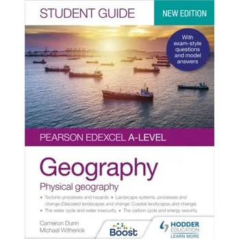 Přírodní věda Pearson Edexcel A-level Geography Student Guide 1: Physical Geography - Dunn, Cameron; Adams, Kim; Holmes, David; Oakes, Simon; Witherick, Michael; Warn, Sue