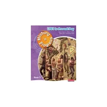 History in Progress: Pupil Book 3 (1901-Present) - Collier, Martin a Rees, Rosemary a Day, Steve a Clayton, Stuart