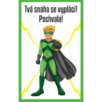 Tvá snaha se vyplácí! Pochvala!
